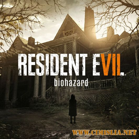 Resident Evil 7: Biohazard [RePack] [2017 / RUS / ENG / MULTi11]