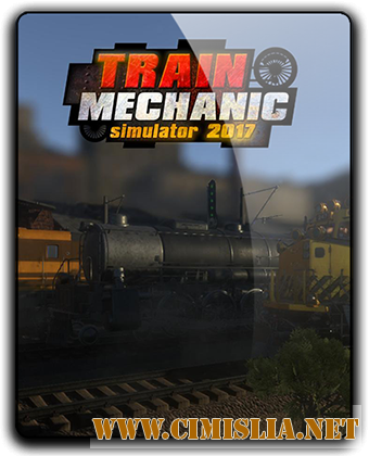 Train Mechanic Simulator 2017 [RePack] [2017 / RUS / ENG / MULTi7]