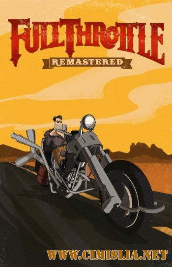 Full Throttle Remastered [RePack] [2017 / RUS / ENG / MULTi]