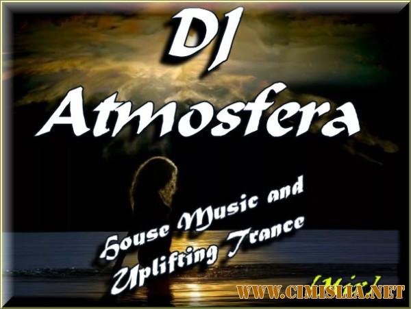 DJ Atmosfera - House Music and Uplifting Trance [Mix] [2017 / MP3 / 320 kb]