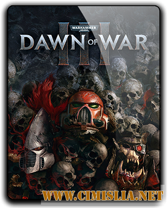 Warhammer 40,000: Dawn of War III [RePacK] [2017 / RUS / ENG / MULTi13]