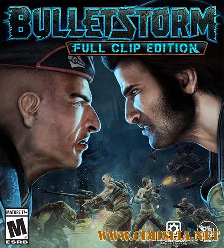 Bulletstorm: Full Clip Edition [RePack] [2017 / RUS / ENG / MULTi]