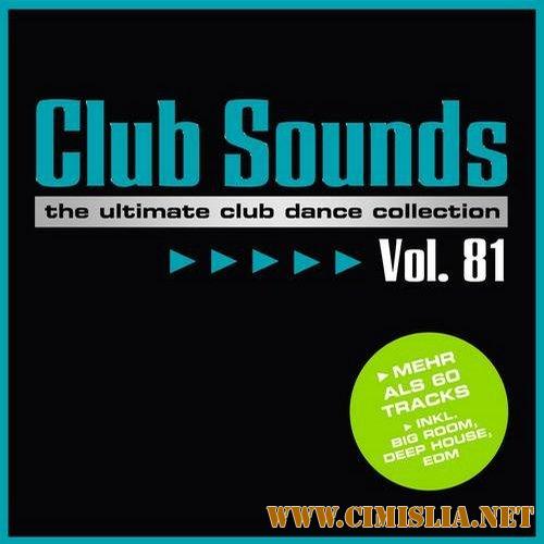 Club Sounds: The Ultimate Club Dance Collection Vol.81 [3CD] [2017 / MP3 / 320 kb]