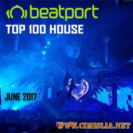 Beatport Top 100 House June 2017 [2017 / MP3 / 320 kb]