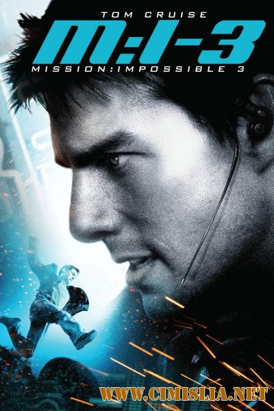Миссия Невыполнима 3 / Mission: Impossible III [2006 / HDRip]