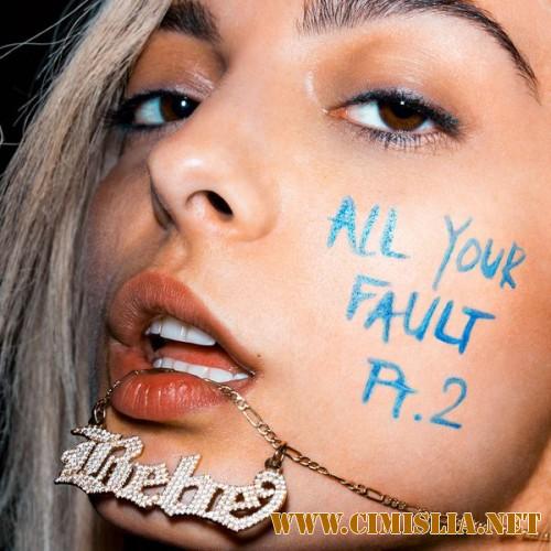 Bebe Rexha - All Your Fault: Pt. 2 [2017 / MP3 / 320 kb]