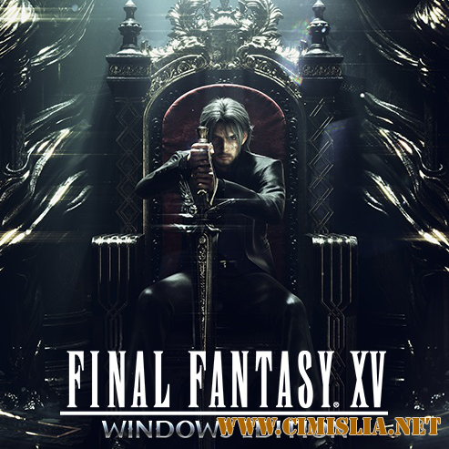 Final Fantasy XV Windows Edition [Build 1130815] [P] [2018 / RUS / ENG / MULTi]
