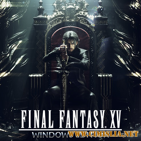 Final Fantasy XV Windows Edition [Build 1130815] [RePack] [2018 / RUS / ENG / MULTi]