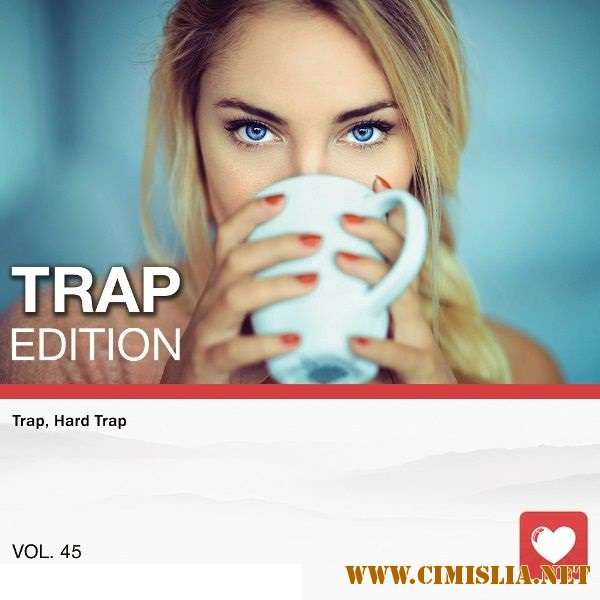 Trap Edition Vol. 45 [2018 / MP3 / 320 kb]