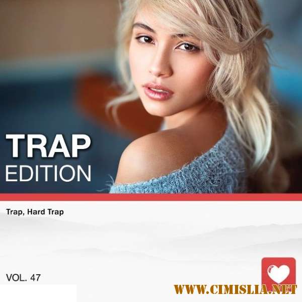 Trap Edition Vol. 47 [2018 / MP3 / 320 kb]