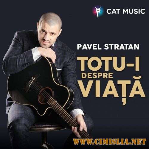 Pavel Stratan - Totu-i despre viata [2017 / MP3 / 128 kb]