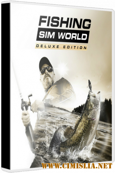 Fishing Sim World: Deluxe Edition [v 1.0.31907 + DLCs] [Repack] [2018 / RUS / ENG]
