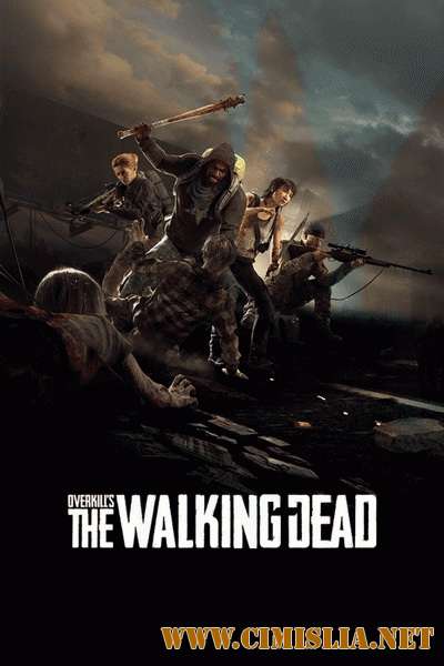 OVERKILL's The Walking Dead [RePack] [2018 / ENG / RUS]