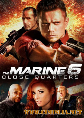 Морской Пехотинец 6: Ближний Бой / The Marine 6: Close Quarters [2018 / BDRip]