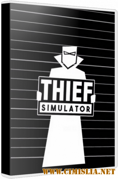 Thief Simulator [Repack] [v 1.3] [2018 / RUS / ENG / MULTI9]