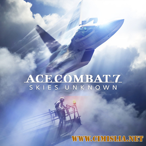 Ace Combat 7: Skies Unknown - Deluxe Launch Edition [RePack] [2019 / PC / RUS / ENG / MULTi]