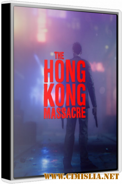The Hong Kong Massacre [Repack] [2019 / ENG]