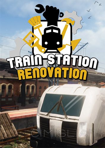 Train Station Renovation [ v. 1.0.0.1a_test_(44314)] (2020) PC | RePack от xatab