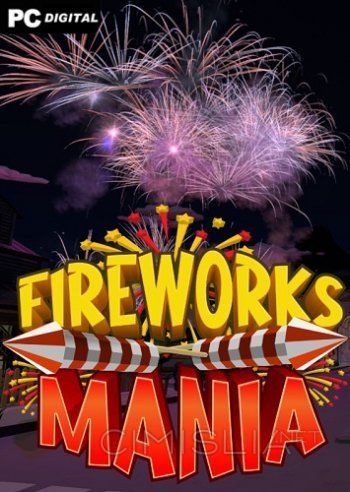 Fireworks Mania - An Explosive Simulator (2020) PC | Пиратка