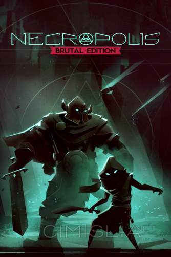 Necropolis: Brutal Edition [v.1.1.1] (2016) PC | RePack от Other's