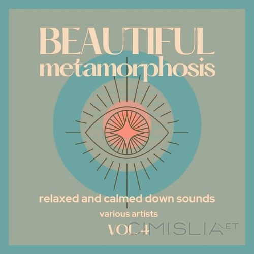 VA - Beautiful Metamorphosis [Relaxed and Calmed Down Sounds] Vol. 4 (2021) MP3