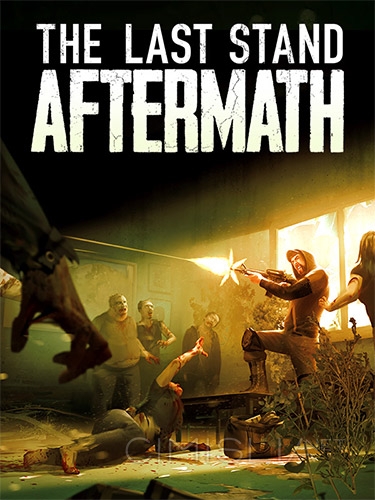 The Last Stand: Aftermath [v 1.0.0.420] (2021) PC | RePack от FitGirl