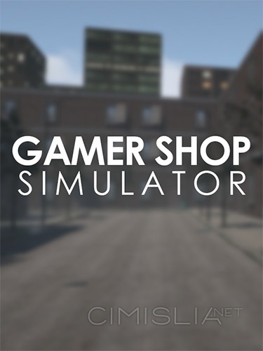Gamer Shop Simulator [v 22.01.14] (2021) PC | RePack от FitGirl