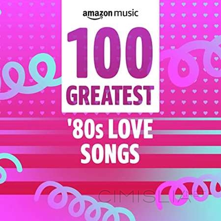 VA - 100 Greatest '80s Love Songs (2018) MP3