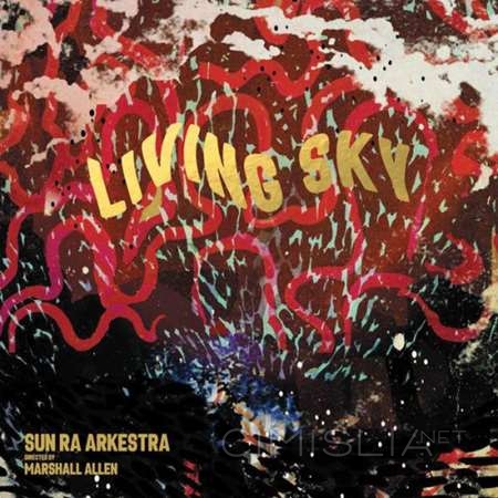 Sun Ra Arkestra - Living Sky [24-bit Hi-Res] (2022) FLAC