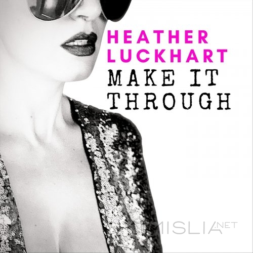 Heather Luckhart - Make It Through (2023) MP3
