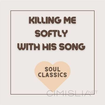 VA - Killing Me Softly with His Song - Soul Classics (2022) MP3