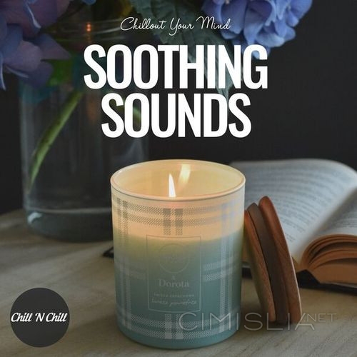 VA - Soothing Sounds: Chillout Your Mind (2022) FLAC