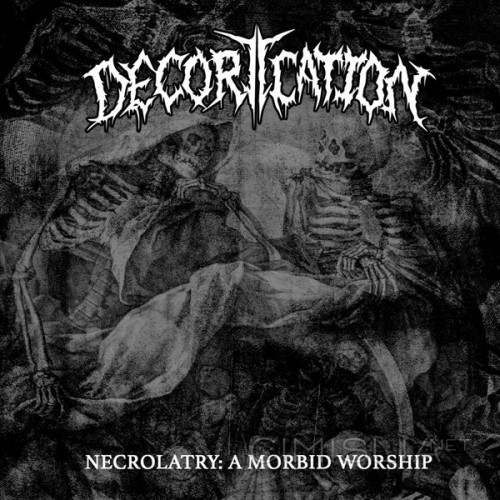 Decortication - Necrolatry: a Morbid Worship (2022) FLAC