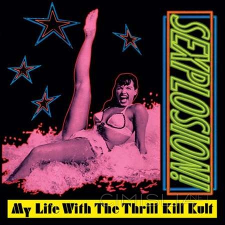 My Life With The Thrill Kill Kult - Sexplosion! [24-bit Hi-Res, Expanded Edition, Remaster] (1991/2022) FLAC