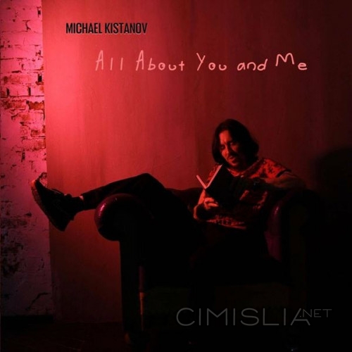 Michael Kistanov - All About You and Me (2022) FLAC