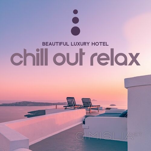 DJ Chill del Mar - Beautiful Luxury Hotel: Chill Out Relax, Background Music for Summer Holiday Vacation (2022) MP3