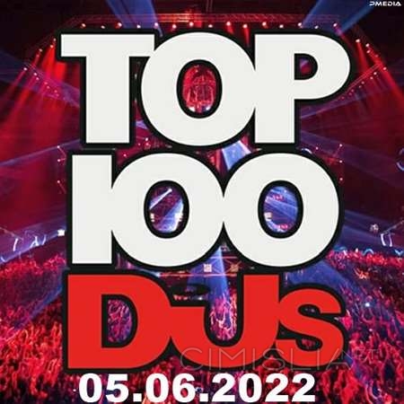 VA - Top 100 DJs Chart [05.06] (2022) MP3