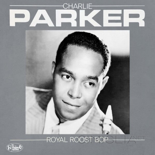 Charlie Parker - Royal Roost Bop [24-bit Hi-Res] (1982/2023) FLAC
