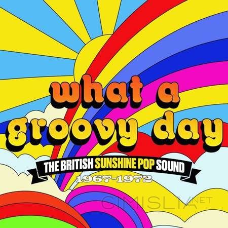 VA - What A Groovy Day: The British Sunshine Pop Sound 1967-1972 (2023) FLAC