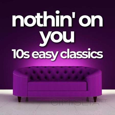 VA - nothin' on you - 10s easy classics (2023) MP3