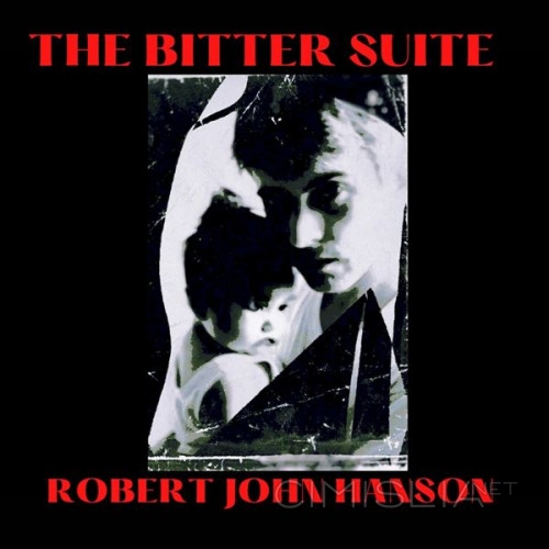 Robert John Hanson - The Bitter Suite (2023) FLAC