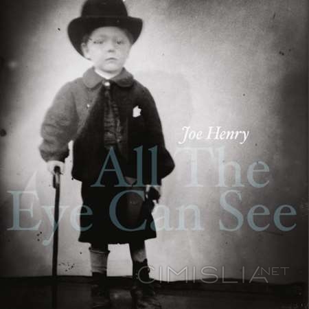 Joe Henry - All the Eye Can See [24-bit Hi-Res] (2023) FLAC