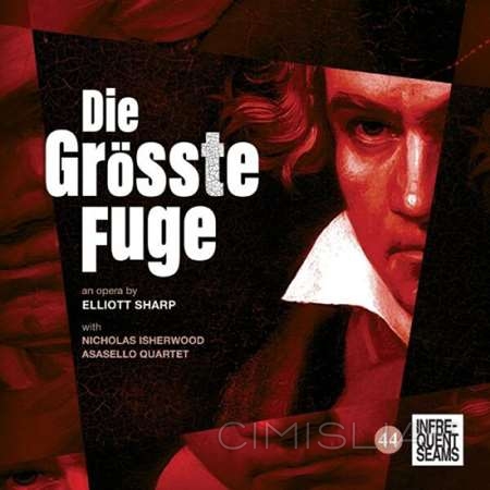 Elliott Sharp - Die Größte Fugue [24-bit Hi-Res] (2023) FLAC