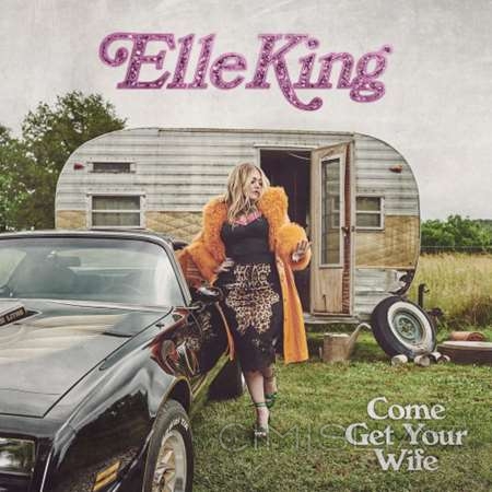 Elle King - Come Get Your Wife [24-bit Hi-Res] (2023) FLAC