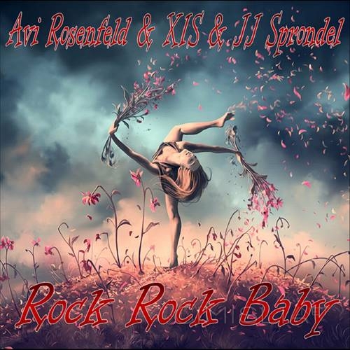 Avi Rosenfeld & XIS & JJ Sprondel - Rock Rock Baby (2022) MP3