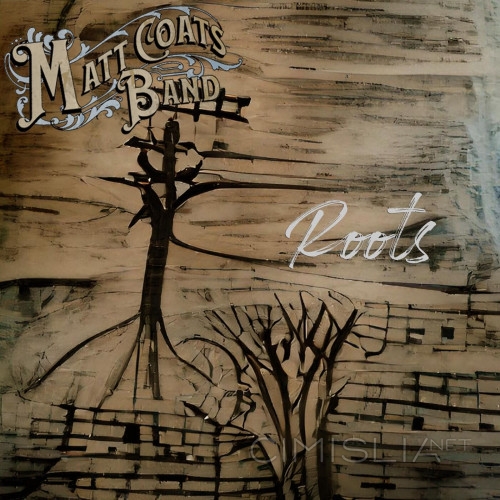 Matt Coats Band - Roots (2023) FLAC