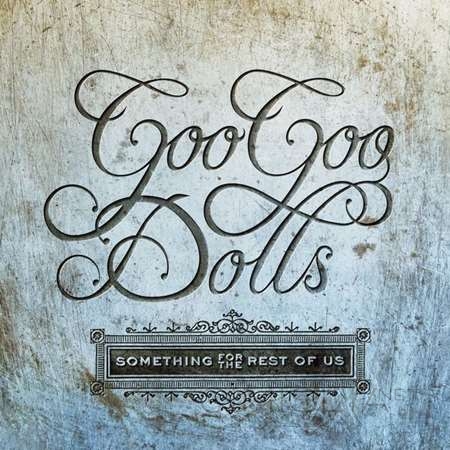 The Goo Goo Dolls - Something For The Rest Of Us [24-bit Hi-Res] (2010) FLAC