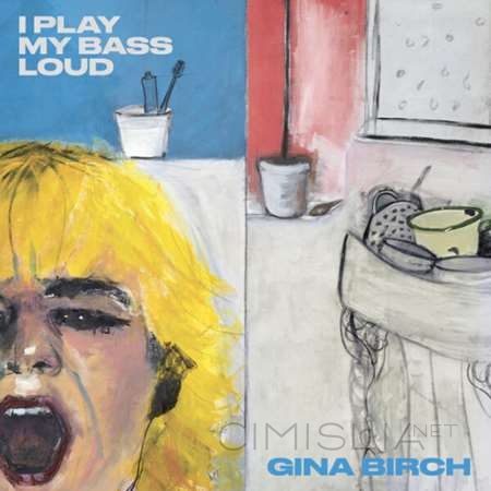 Gina Birch - I Play My Bass Loud [24-bit Hi-Res] (2023) FLAC