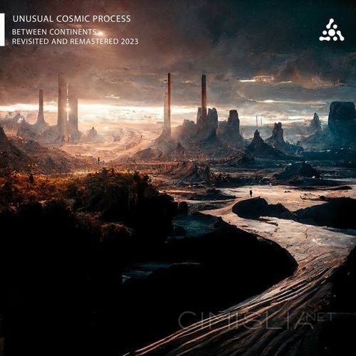 Unusual Cosmic Process - Between Continents [Revisited And Remastered] (2023) FLAC