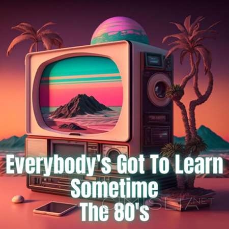 VA - Everybody's Got to Learn Sometime - The 80's (2023) MP3
